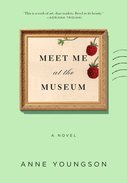 Meet Me at the Museum: A Novel by Anne Youngson