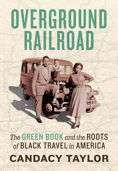 Overground Railroad: The Green Book and the Roots of Black Travel in America by Candacy Taylor