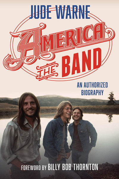 America the Band: An Authorized Biography by Jude Warne