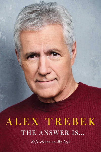The Answer Is…: Reflections on My Life by Alex Trebek