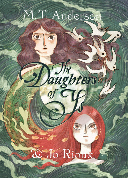 The Daughters of Ys by M. T. Anderson and Jo Rioux