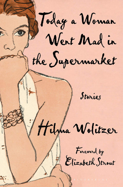 'Today A Woman Went Mad In The Supermarket' by Hilma Wolitzer