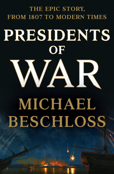 Presidents of War by Michael Beschloss