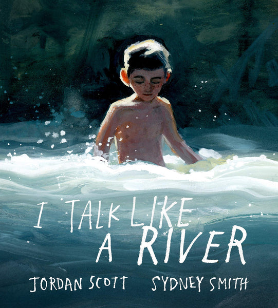 I Talk Like a River By Jordan Scott and Sydney Smith