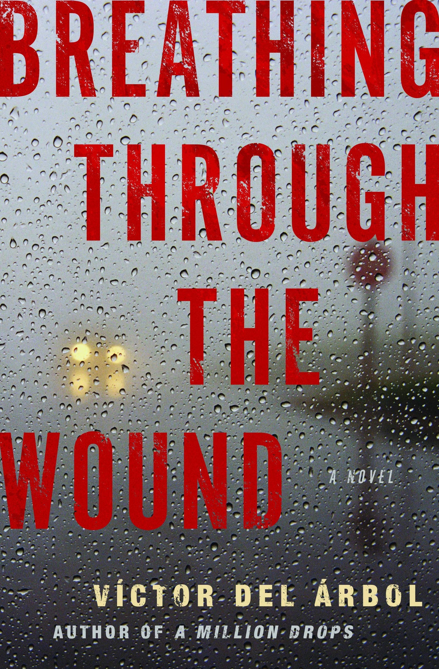 Breathing Through the Wound by Victor del Arbol