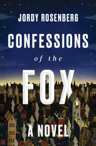 Confessions of the Fox: A Novel by Jordy Rosenberg
