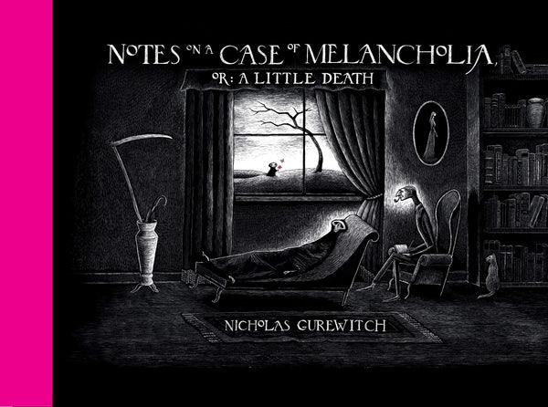 Notes on a Case of Melancholia, or: A Little Death by Nicholas Gurewitch