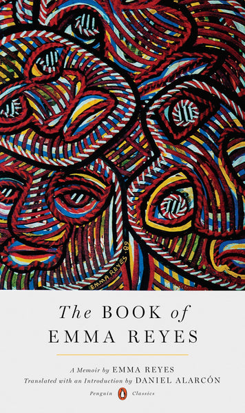 The Book of Emma Reyes: A Memoir by Emma Reyes