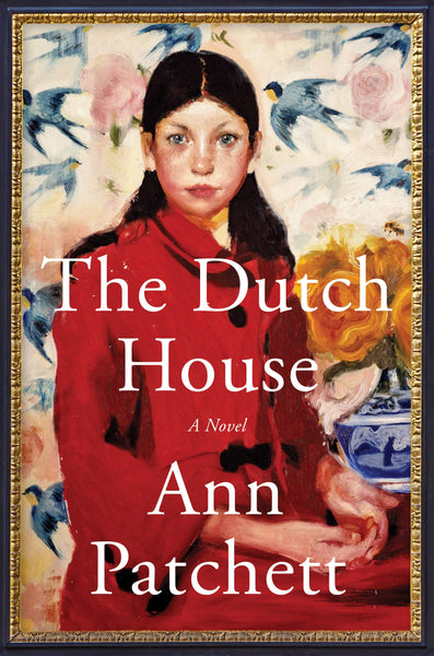 The Dutch House: A Novel by Ann Patchett