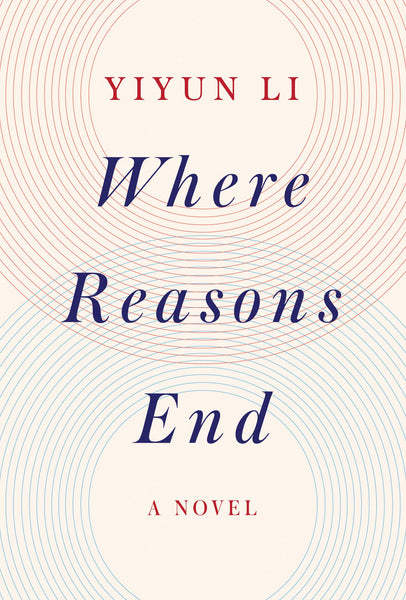 Where Reasons End: A Novel by Yiyun Li