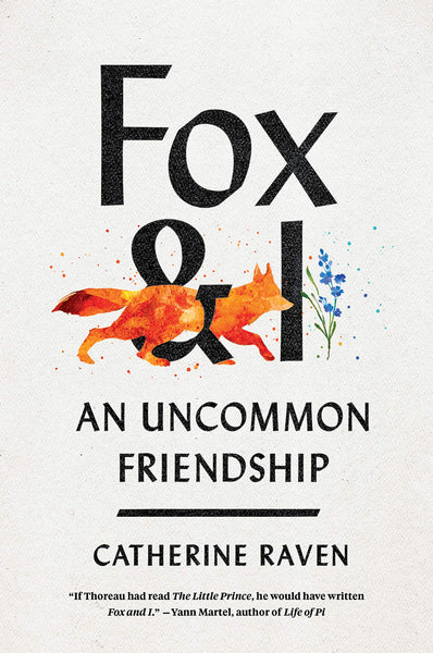 Fox & I: An Uncommon Friendship, by Catherine Raven