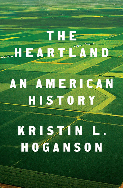 The Heartland: An American History by Kristin L. Hoganson