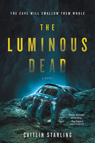 The Luminous Dead: A Novel by Caitlin Starling