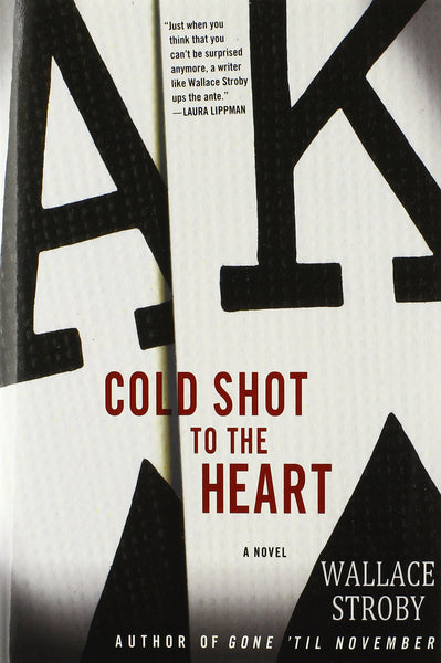 A Cold Shot to the Heart by Wallace Stroby