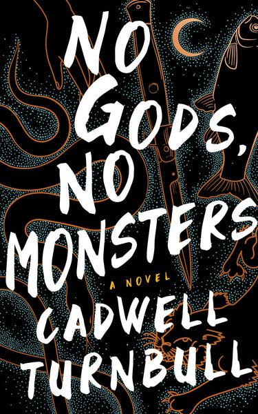 “No Gods, No Monsters” Cadwell Turnbull