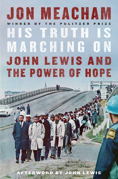 His Truth Is Marching On: John Lewis and the Power of Hope by Jon Meacham