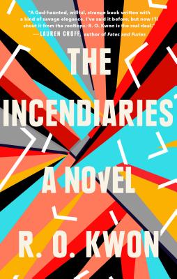 The Incendiaries: A Novel by R. O. Kwon