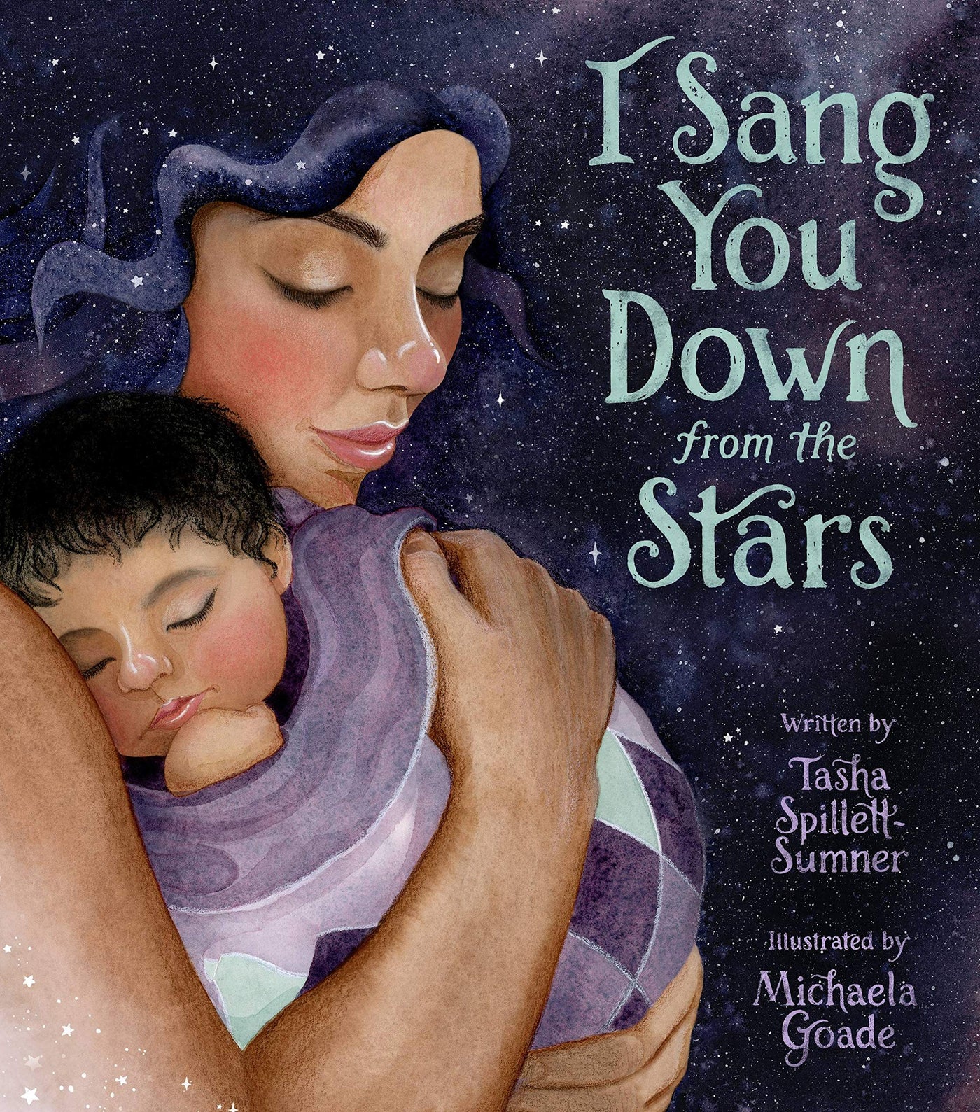 I Sang You Down from the Stars, by Tasha Spillett-Sumner, illustrated by Michela Goade