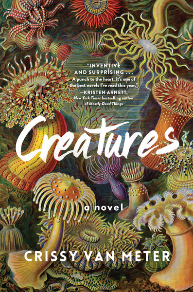 Creatures: A Novel by Crissy Van Meter