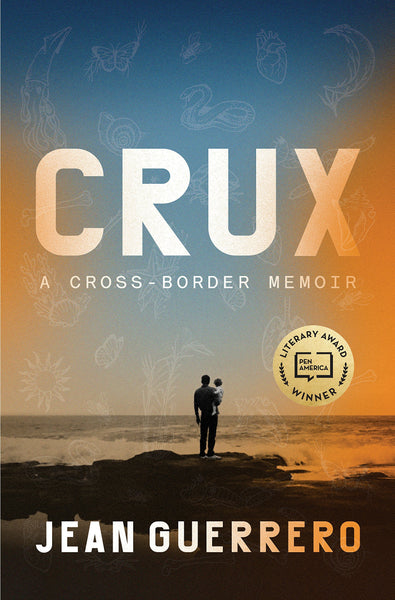 Crux: A Cross-Border Memoir by Jean Guerrero