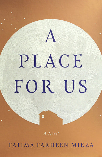 A Place for Us: A Novel by Fatima Farheen Mirza