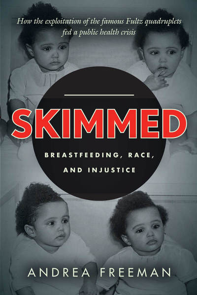 Skimmed: Breastfeeding, Race, and Injustice by Andrea Freeman